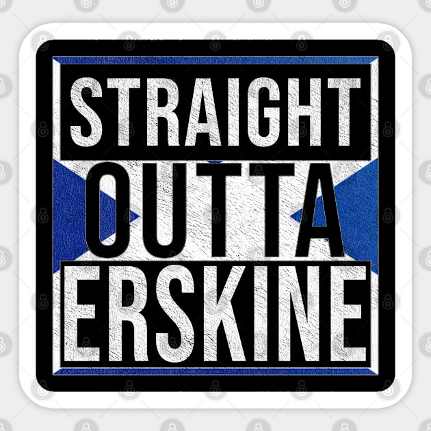 Straight Outta Erskine - Gift for Scot, Scotsmen, Scotswomen, From Erskine in Scotland Scottish Sticker by Country Flags